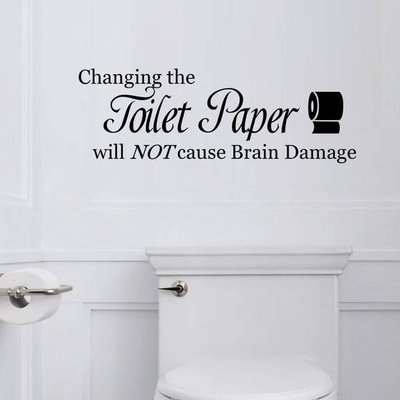 Changing The Toilet Paper Will Not Cause Brain Damage Comedic Black Vinyl Wall Decal